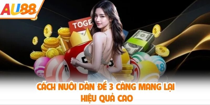 Cách nuôi dàn đề 3 càng mang lại hiệu quả cao