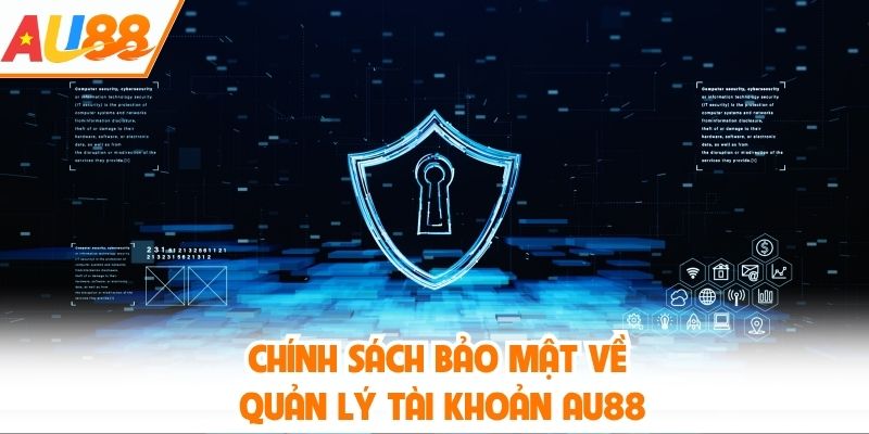 Chính sách bảo mật về quản lý tài khoản AU88