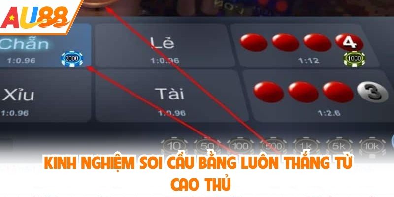 Kinh nghiệm soi cầu bằng luôn thắng từ cao thủ